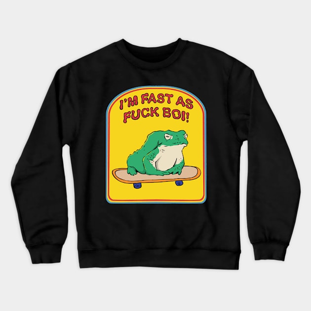 I’m fast as fuck boi! Crewneck Sweatshirt by brainchaos